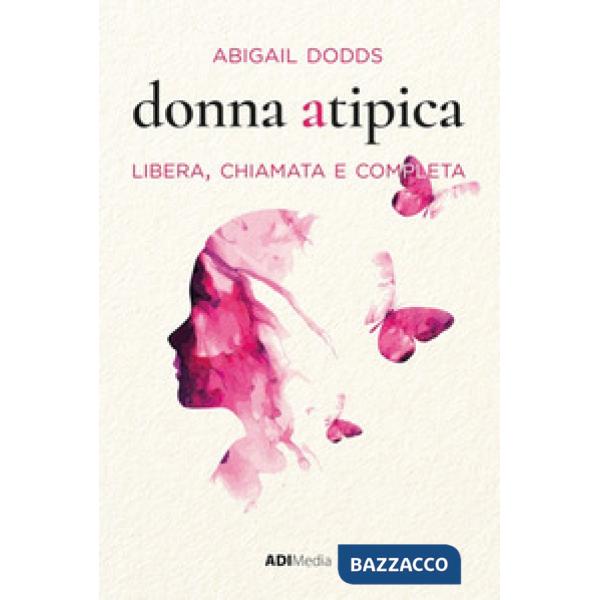 Donna atipica. Libera, chiamata e completa