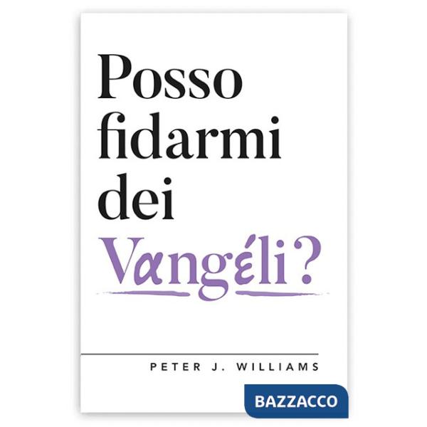 Posso fidarmi dei Vangeli?