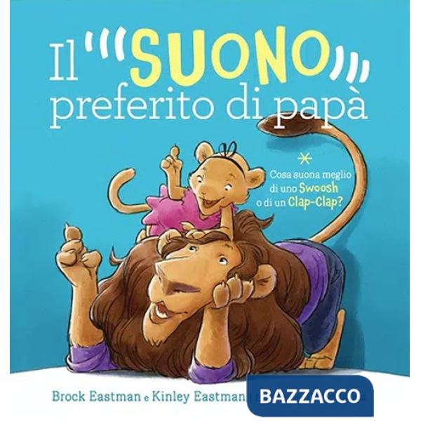 Suono preferito di papà. Ediz. illustrata (Il)