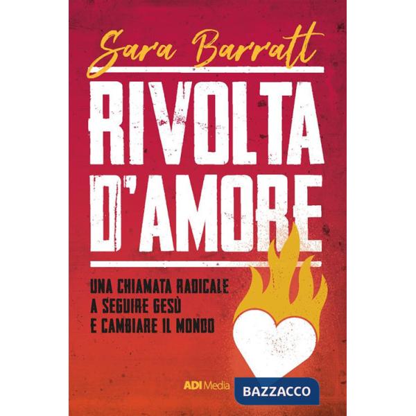 Rivolta d'amore. Una chiamata radicale a seguire Gesù e cambiare il mondo