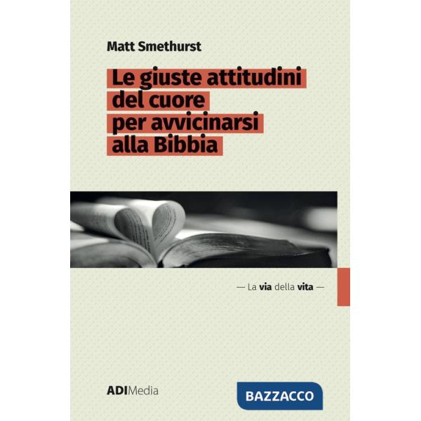 Giuste attitudini del cuore per avvicinarsi alla Bibbia (Le)