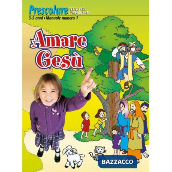 Amare Gesù. Manuale prescolare 3-5 anni. Vol. 1