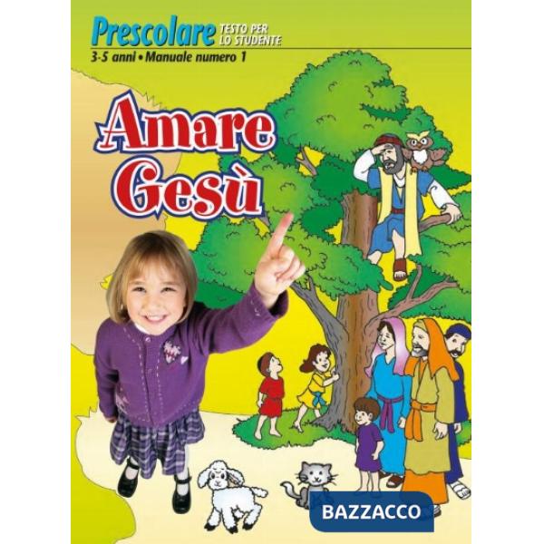 Amare Gesù. Manuale prescolare 3-5 anni. Vol. 1