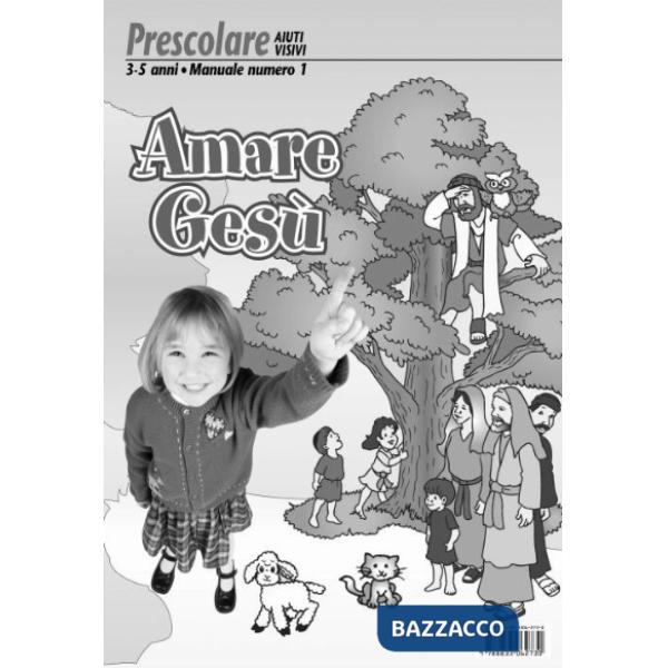 Amare Gesù. Manuale prescolare 3-5 anni. Vol. 1