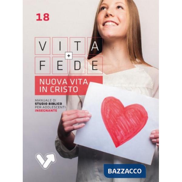 Nuova vita in Cristo. Manuale adolescenti. Vol. 18