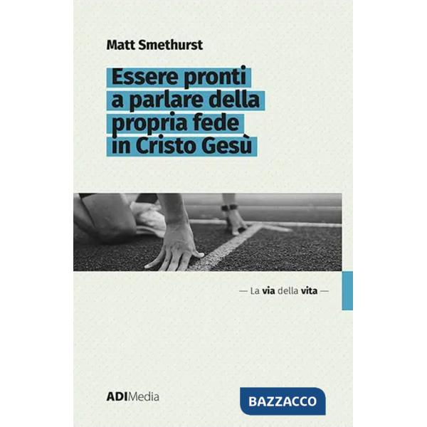 Essere pronti a parlare della propria fede in Cristo Gesù