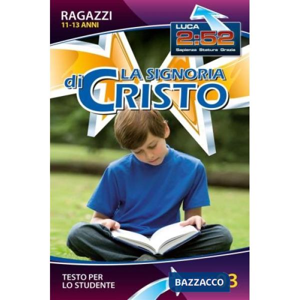 Signoria di Cristo. Manuale di studio biblico (La). Vol. 3: Ragazzi 11-13