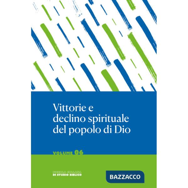 Vittorie e declino spirituale del popolo di Dio. Studio biblico di Giosuè, Giudici e Ruth