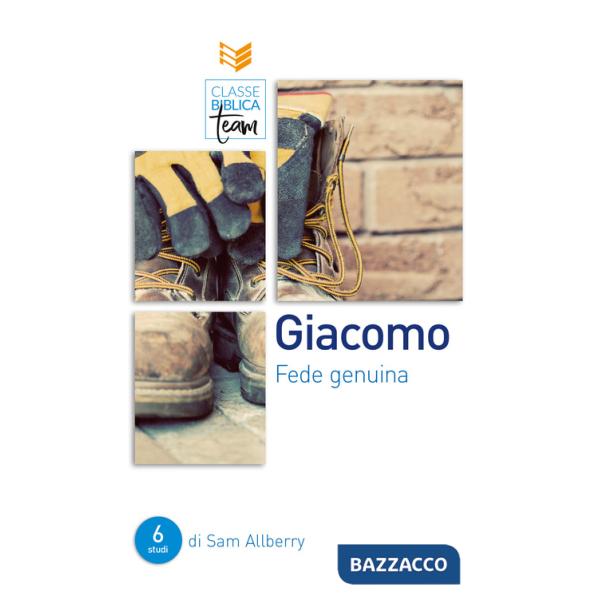 Giacomo: fede genuina. Una guida allo studio biblico per individui e gruppi