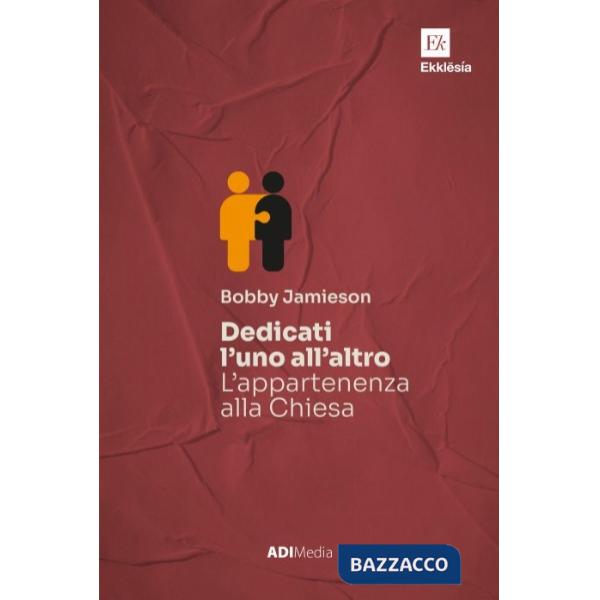 Dedicati l'uno all'altro. L'appartenenza alla chiesa