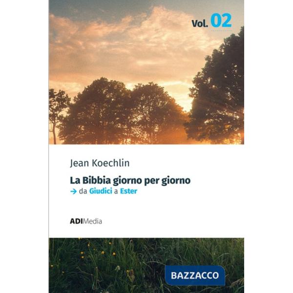 Bibbia giorno per giorno (La). Vol. 2: Meditazioni bibliche quotidiane. Da Giudici a Ester