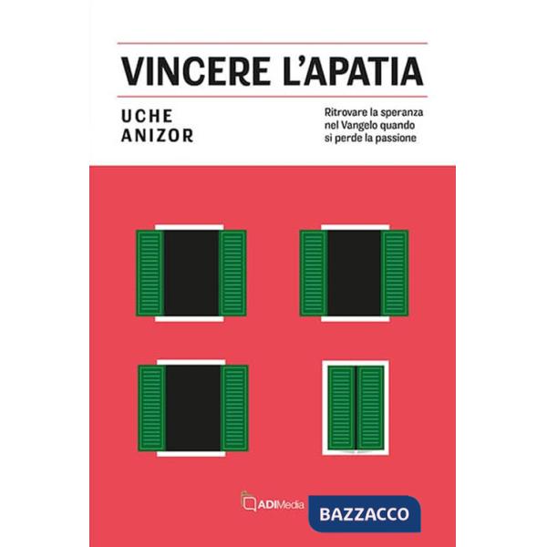 Vincere l'apatia. Ritrovare la speranza nel Vangelo quando si perde la passione