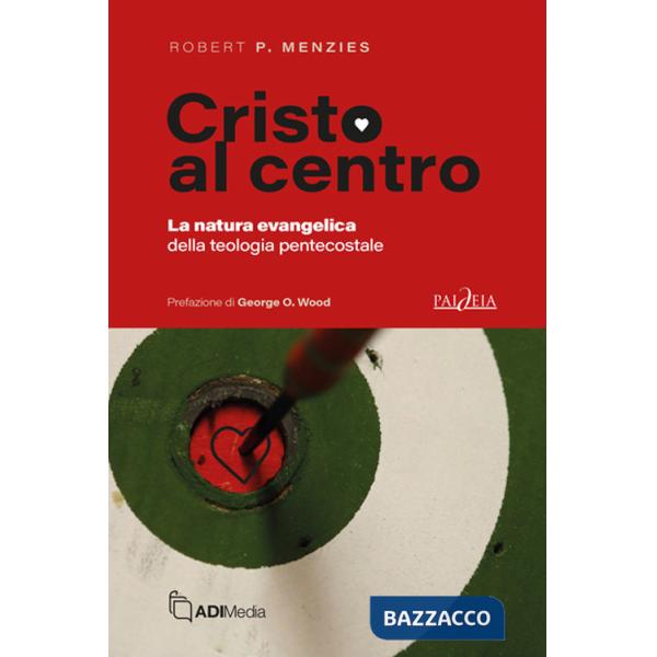 Cristo al centro. La natura evangelica della teologia pentecostale