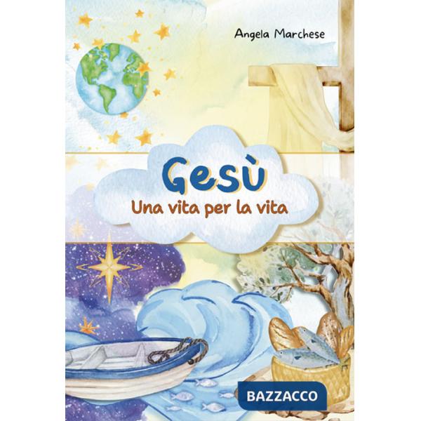Gesù: una vita per la vita