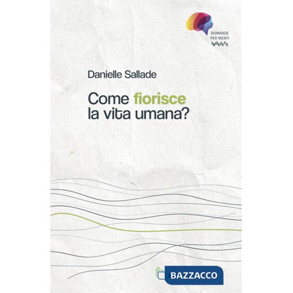 Come fiorisce la vita umana? Domande per menti inquiete