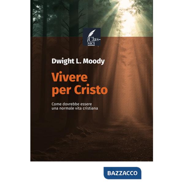 Vivere per Cristo. Come dovrebbe essere una normale vita cristiana