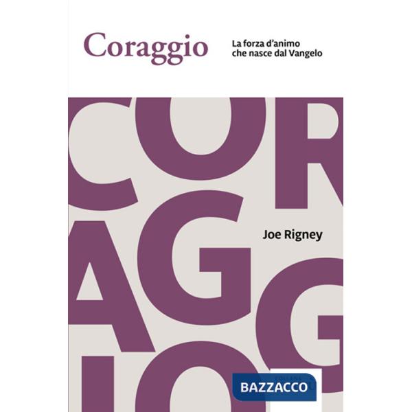 Coraggio. La forza d'animo che nasce dal Vangelo