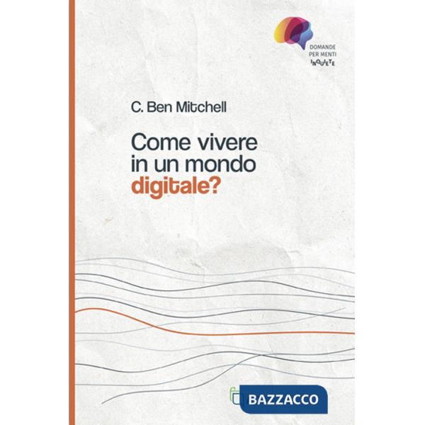 Come vivere in un mondo digitale? Domande per menti inquiete
