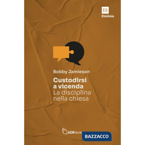 Custodirsi a vicenda. La disciplina nella chiesa