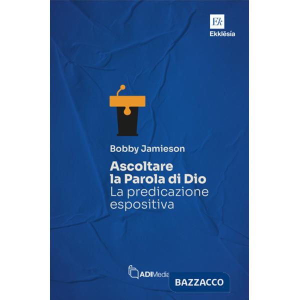 Ascoltare la Parola di Dio. La predicazione espositiva