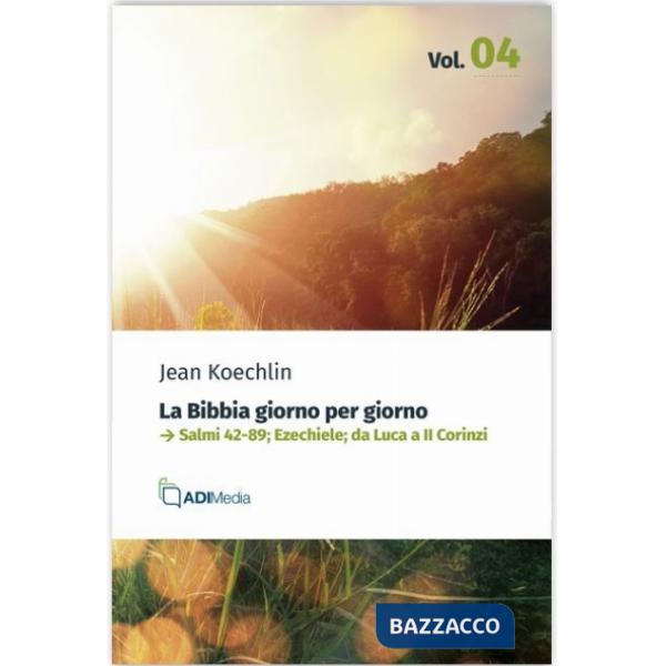 Bibbia giorno per giorno (La). Vol. 4: Salmi 42-89, Ezechiele da Luca a II Corinzi