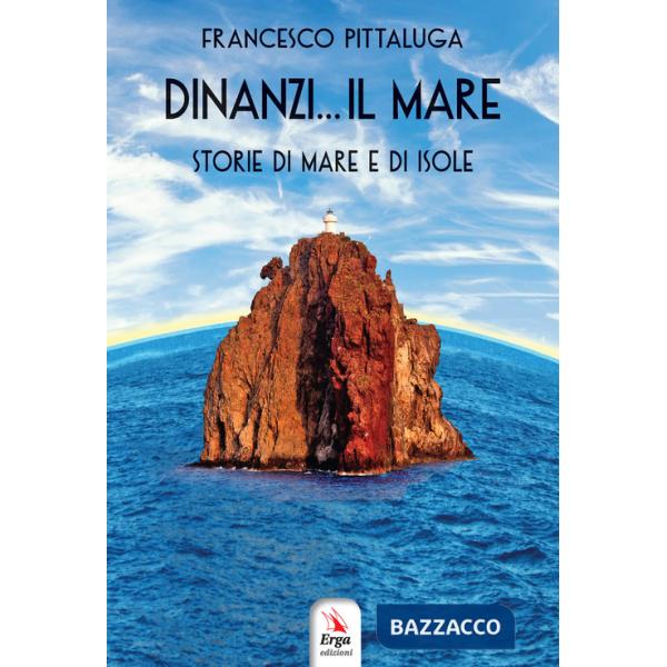 Dinanzi... Il mare. Storie di mare e di isole