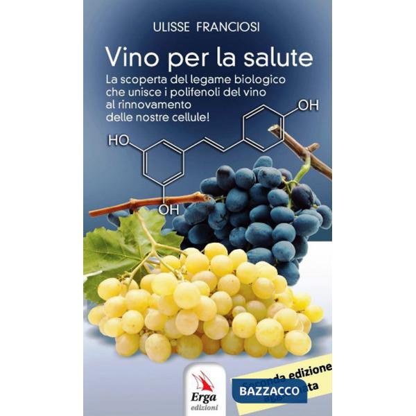 Vino per la salute. La scoperta del legame biologico che unisce i polifenoli del vino al rinnovamento delle nostre cellule