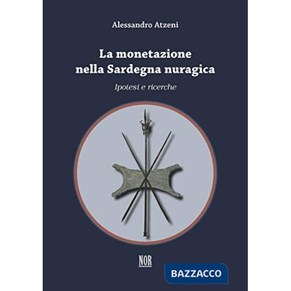 Monetazione nella Sardegna nuragica: ipotesi e ricerche (La)