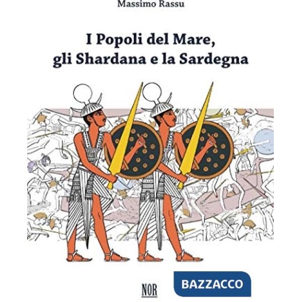 Popoli del mare, gli Shardana e la Sardegna (I)