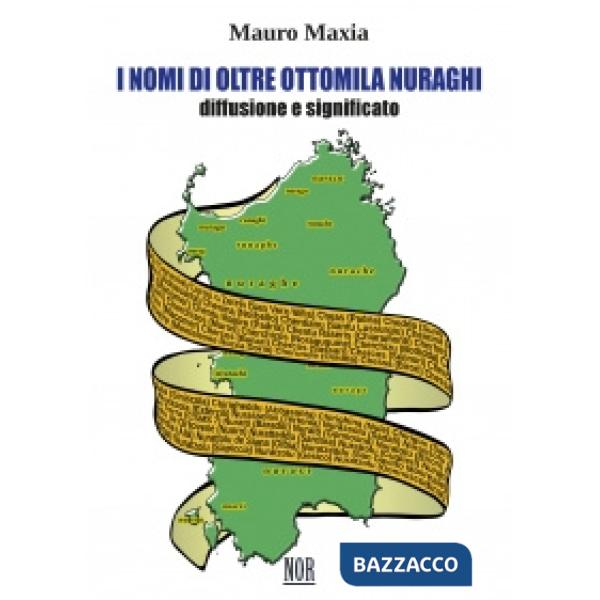 Nomi di oltre ottomila nuraghi. Diffusione e significato (I)
