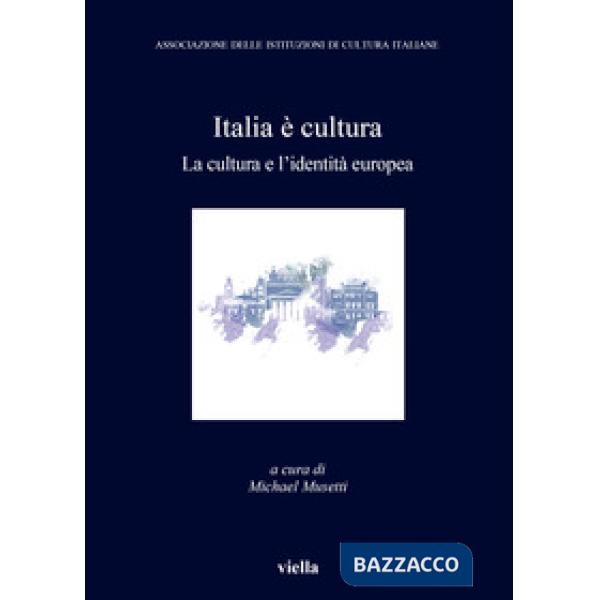 Italia è cultura. La cultura e l'identità europea