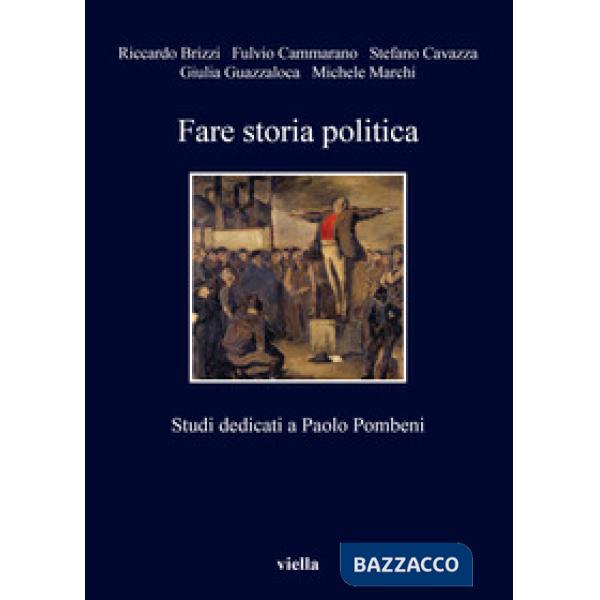 Fare storia politica. Studi dedicati a Paolo Pombeni