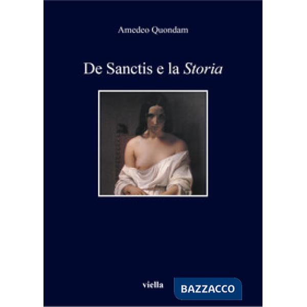 De Sanctis e la «Storia». Nuova ediz.
