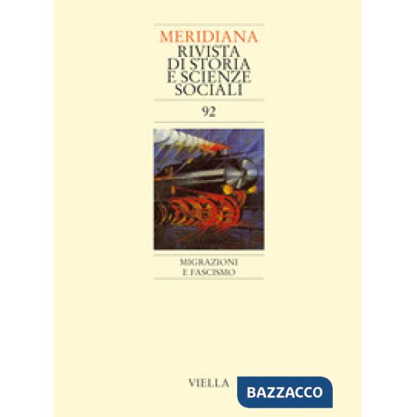 Meridiana (2018). Vol. 92: Migrazioni e fascismo