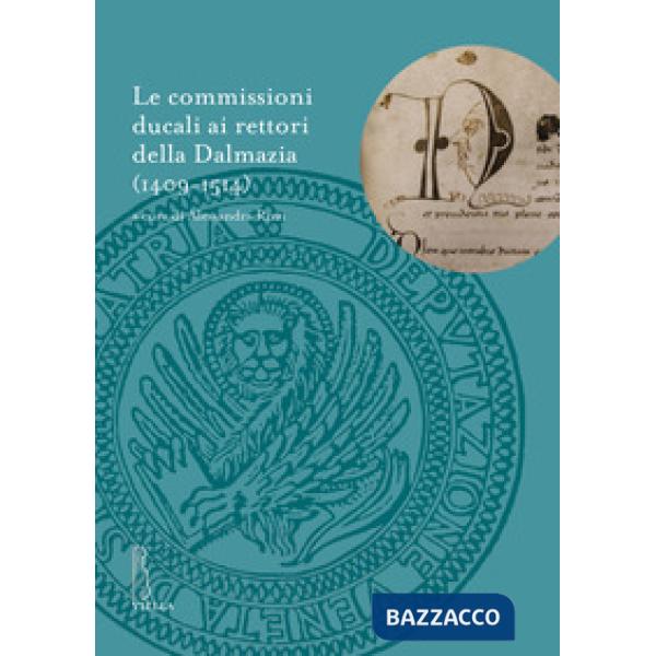 Commissioni ducali ai rettori della Dalmazia (1409-1514) (Le)