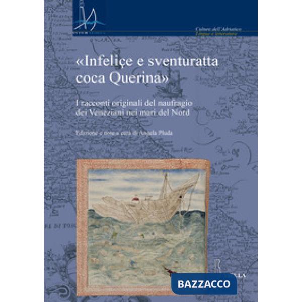 «Infeliçe e sventuratta coca Querina». I racconti originali del naufragio dei Veneziani nei mari del Nord
