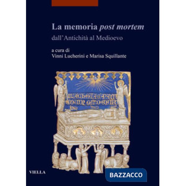 Memoria post mortem dall'antichità al Medioevo (La)