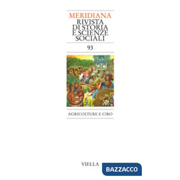 Meridiana (2018). Vol. 93: Agricolture e cibo