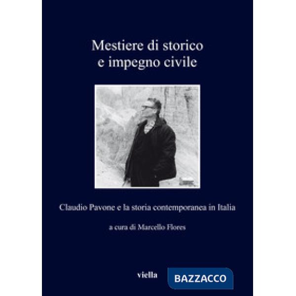 Mestiere di storico e impegno civile. Claudio Pavone e la storia contemporanea in Italia