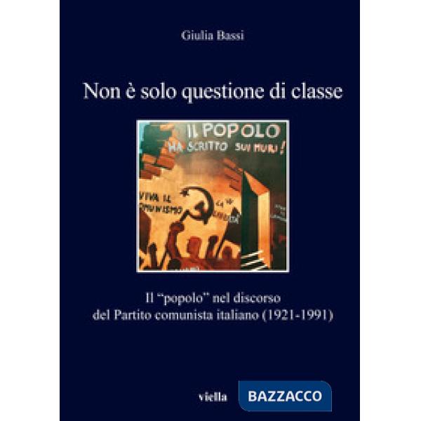 Non è solo questione di classe. Il «popolo» nel discorso del Partito comunista italiano (1921-1991)