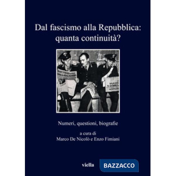 Dal fascismo alla Repubblica: quanta continuità? Numeri, questioni, biografie