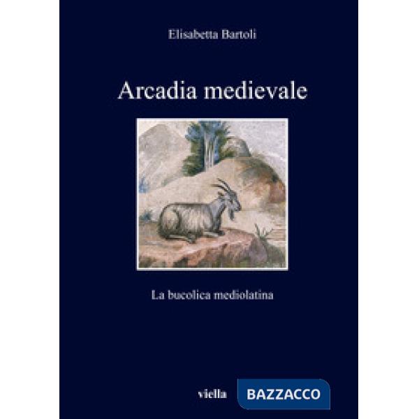 Arcadia medievale. La poesia bucolica mediolatina