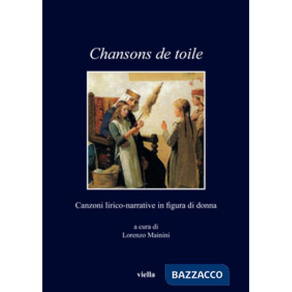 Chansons de toile. Canzoni lirico-narrative in figura di donna