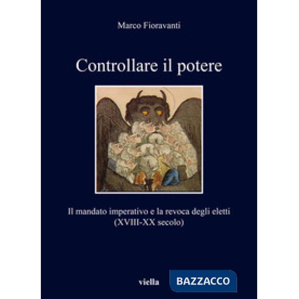 Controllare il potere. Il mandato imperativo e la revoca degli eletti (XVIII-XX secolo)