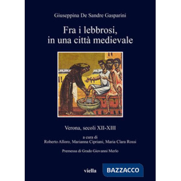 Fra i lebbrosi, in una città medievale. Verona, secoli XII-XIII