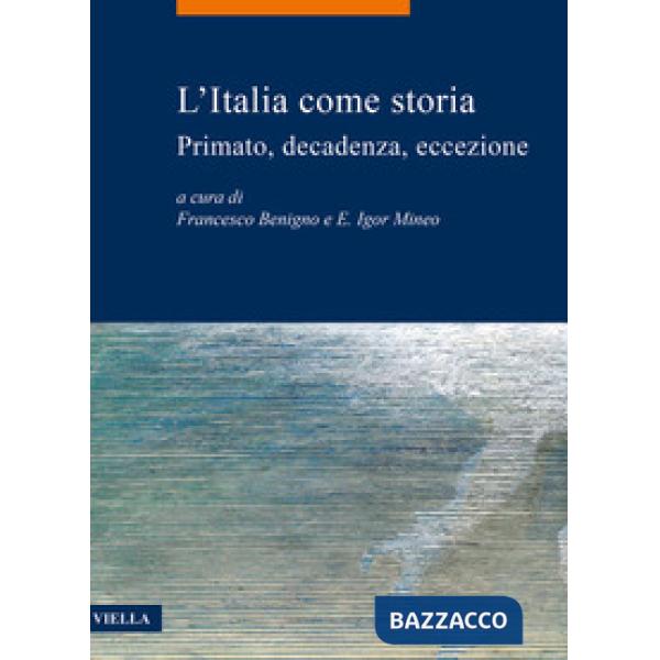 Italia come storia. Primato, decadenza, eccezione (L')