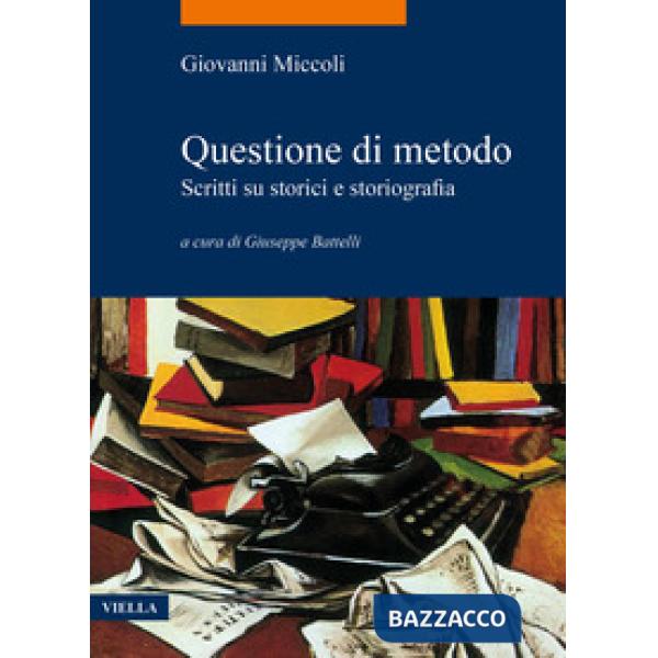 Questione di metodo. Scritti su storici e storiografia