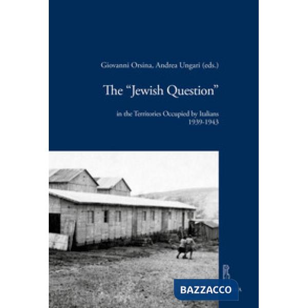 «Jewish question» in the territories occupied by Italians (1939-1943) (The)
