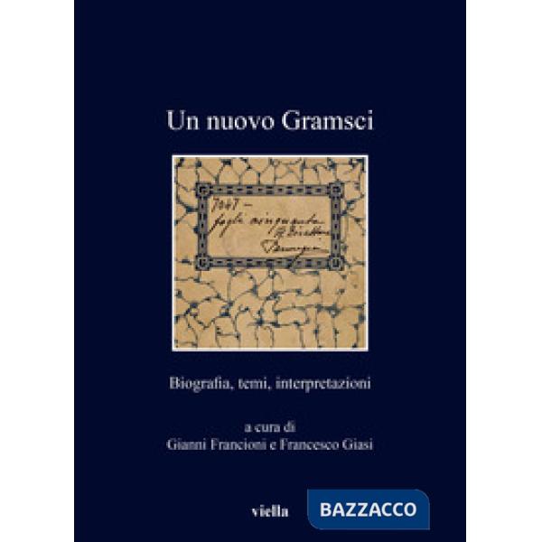 Nuovo Gramsci. Biografia, temi, interpretazioni (Un)