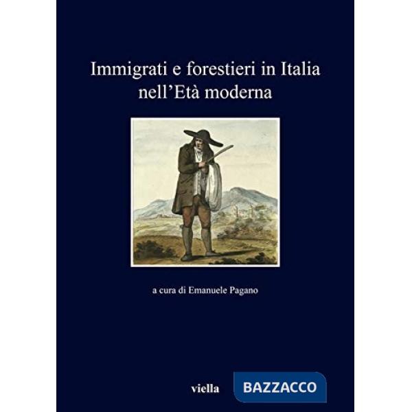Immigrati e forestieri in Italia nell'età moderna
